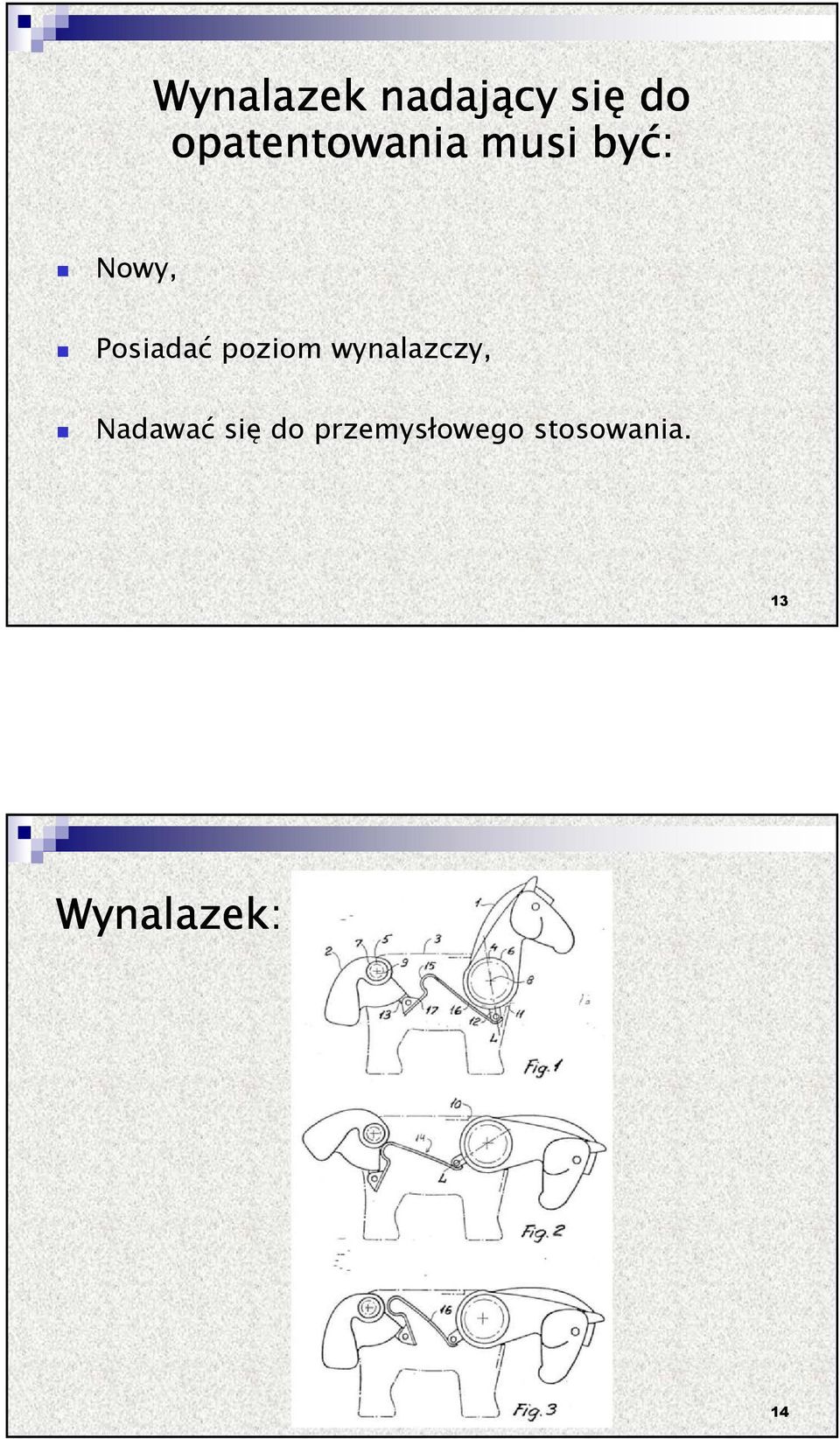 Posiadać poziom wynalazczy, Nadawać