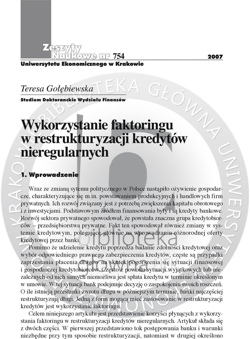 Rozwój sektora prywatnego spowodował, że powstała znaczna grupa kredytobiorców przedsiębiorstwa prywatne.