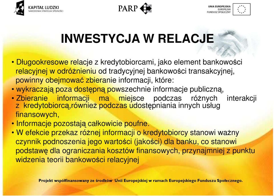 kredytobiorcą,również podczas udostępniania innych usług finansowych, Informacje pozostają całkowicie poufne.