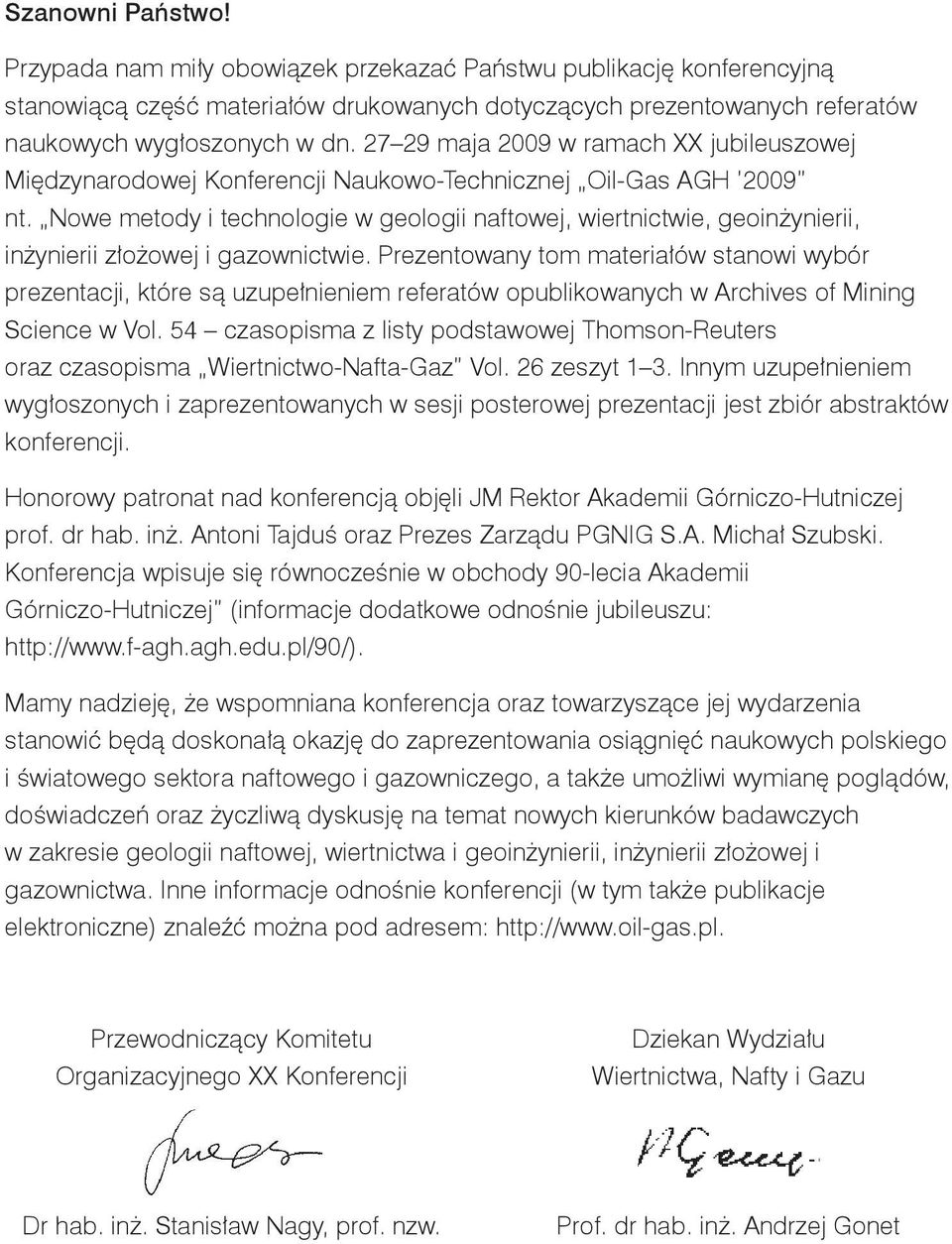 Nowe metody i technologie w geologii naftowej, wiertnictwie, geoinżynierii, inżynierii złożowej i gazownictwie.