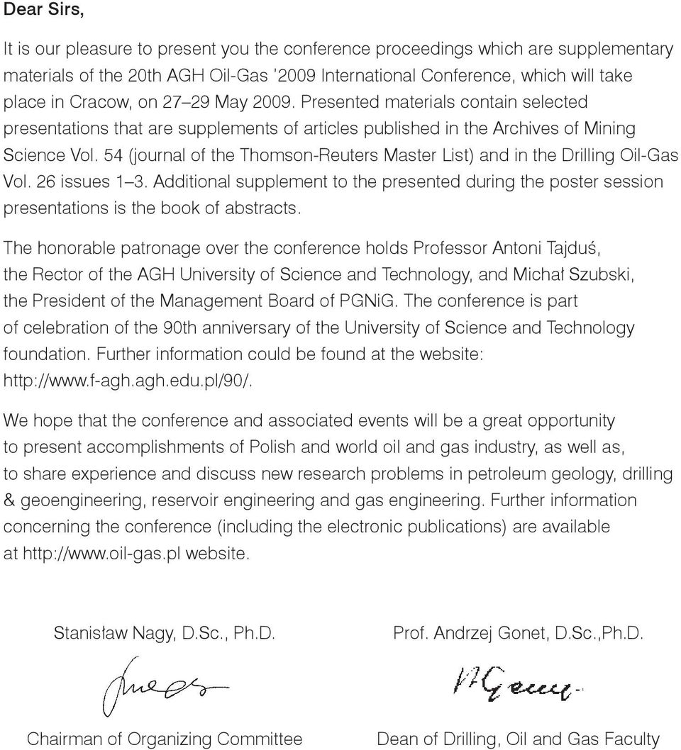 54 (journal of the Thomson-Reuters Master List) and in the Drilling Oil-Gas Vol. 26 issues 1 3. Additional supplement to the presented during the poster session presentations is the boo of abstracts.