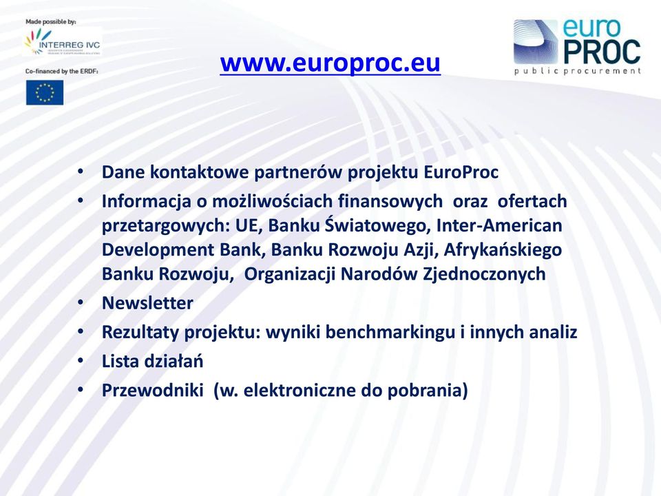 ofertach przetargowych: UE, Banku Światowego, Inter-American Development Bank, Banku Rozwoju