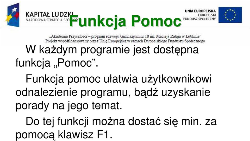 Funkcja pomoc ułatwia uŝytkownikowi odnalezienie