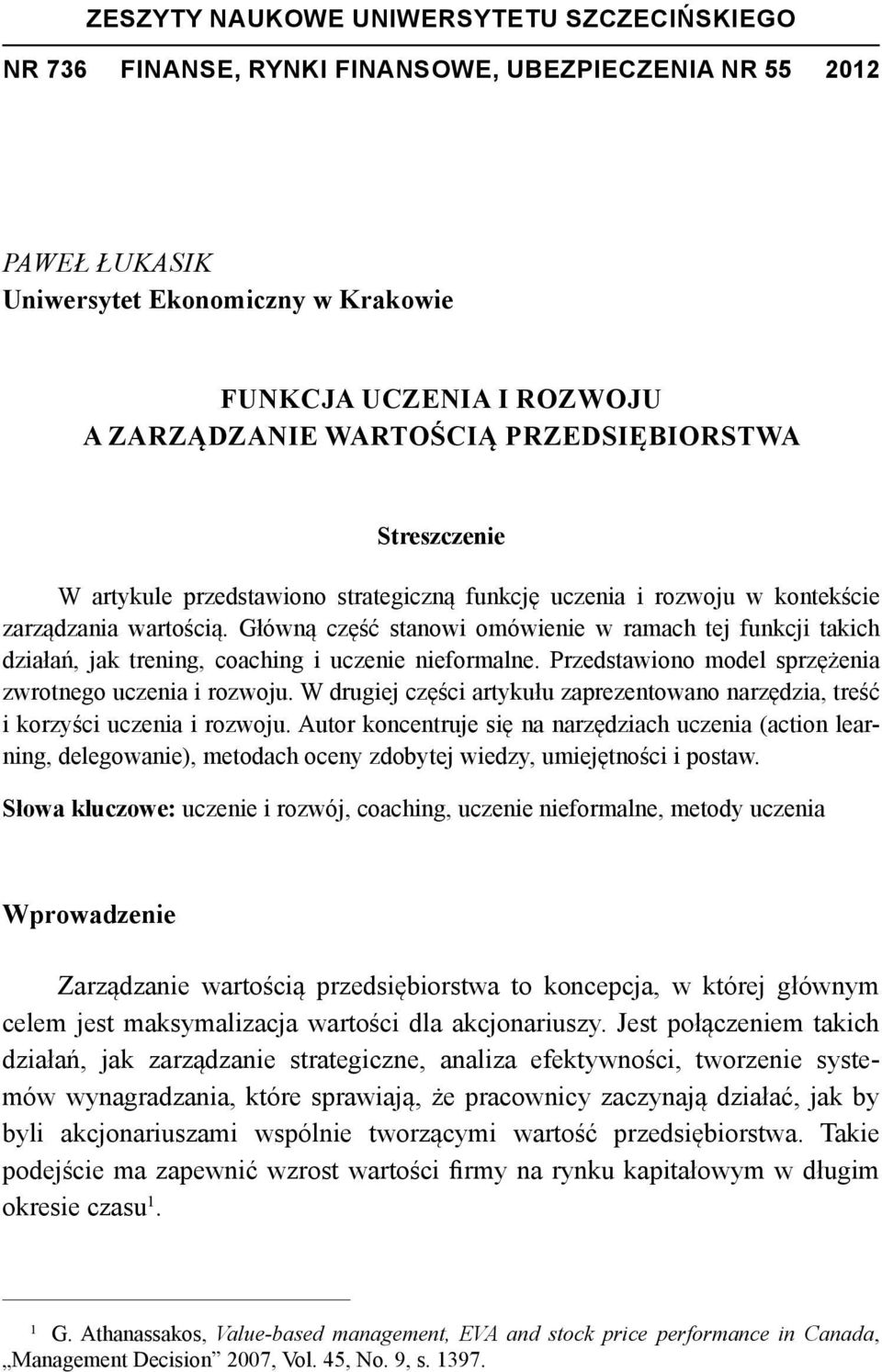 Główną część stanowi omówienie w ramach tej funkcji takich działań, jak trening, coaching i uczenie nieformalne. Przedstawiono model sprzężenia zwrotnego uczenia i rozwoju.