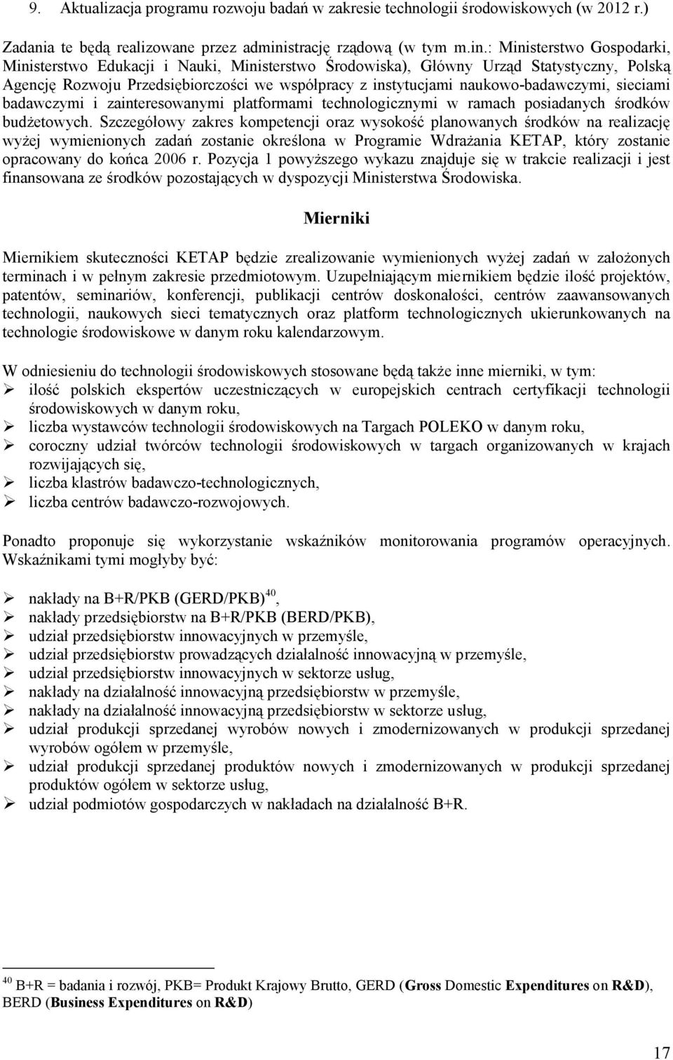 : Ministerstwo Gospodarki, Ministerstwo Edukacji i Nauki, Ministerstwo Środowiska), Główny Urząd Statystyczny, Polską Agencję Rozwoju Przedsiębiorczości we współpracy z instytucjami