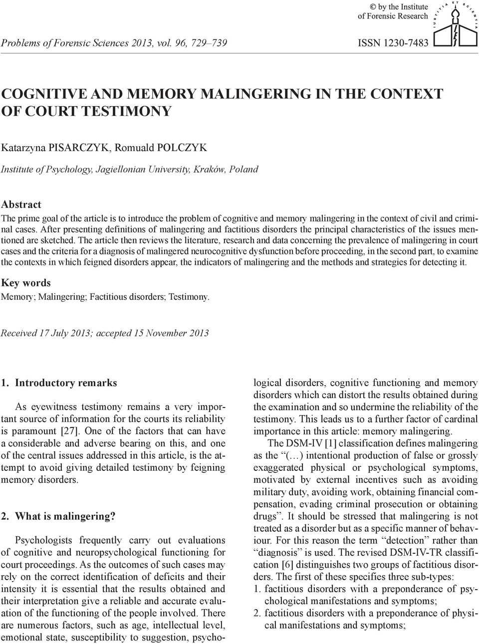 after presenting definitions of malingering and factitious disorders the principal characteristics of the issues mentioned are sketched.