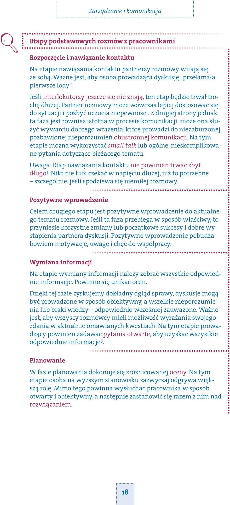 Partner rozmowy może wówczas lepiej dostosować się do sytuacji i pozbyć uczucia niepewności.