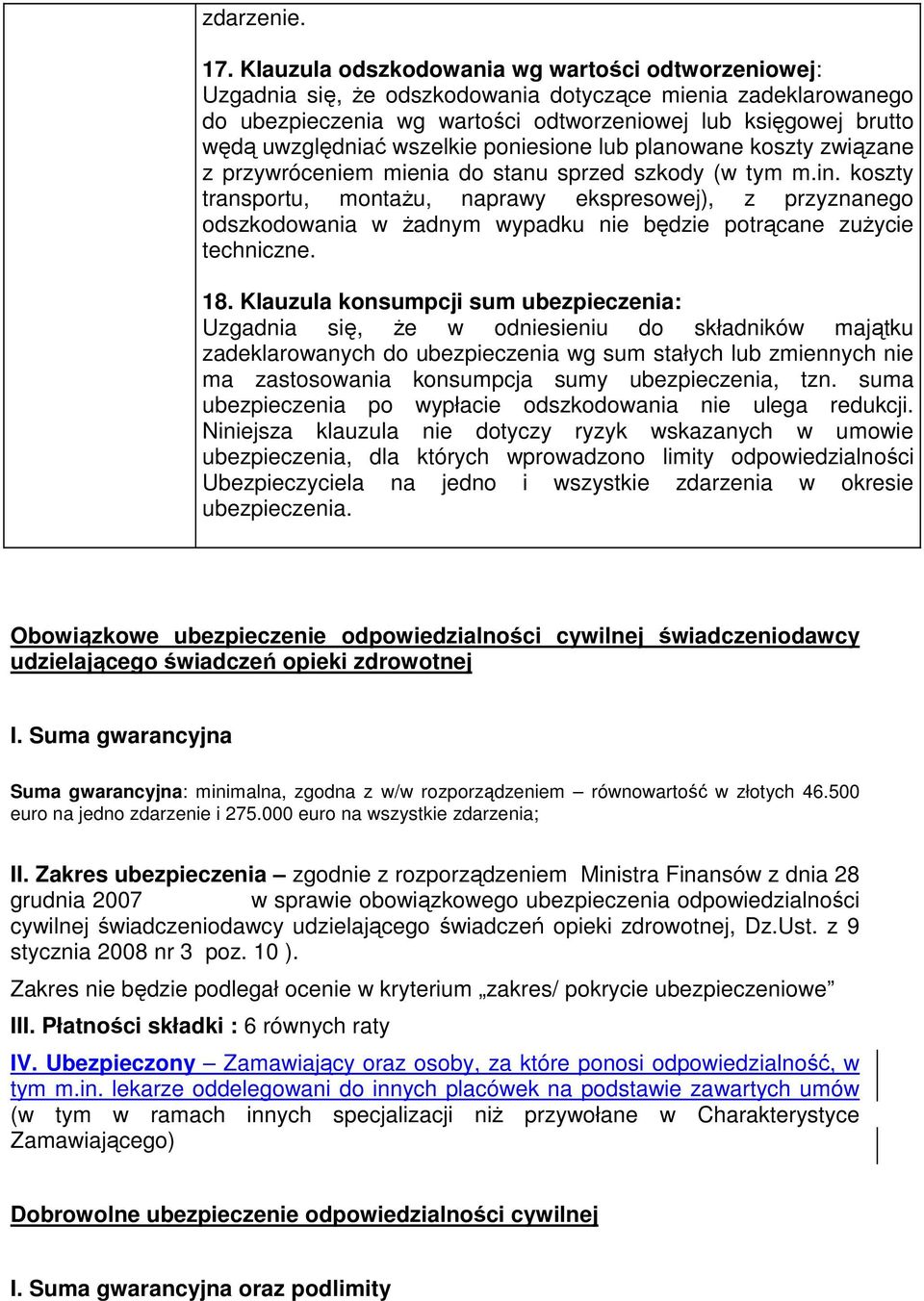 poniesione lub planowane koszty związane z przywróceniem mienia do stanu sprzed szkody (w tym m.in.