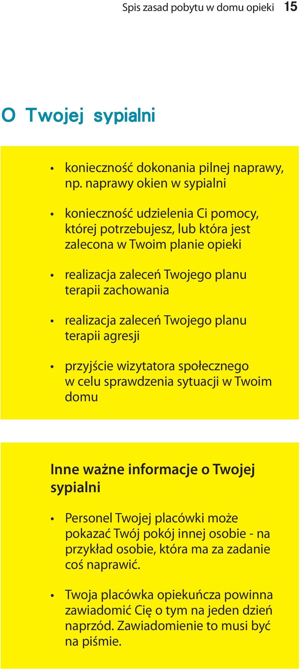 zachowania realizacja zaleceń Twojego planu terapii agresji przyjście wizytatora społecznego w celu sprawdzenia sytuacji w Twoim domu Inne ważne informacje o Twojej