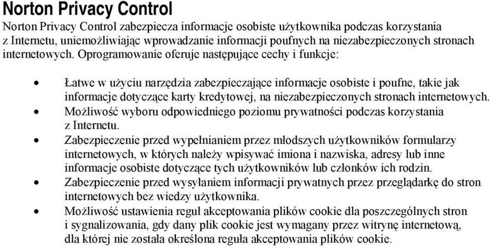 Oprogramowanie oferuje następujące cechy i funkcje: Łatwe w użyciu narzędzia zabezpieczające informacje osobiste i poufne, takie jak informacje dotyczące karty kredytowej, na niezabezpieczonych 