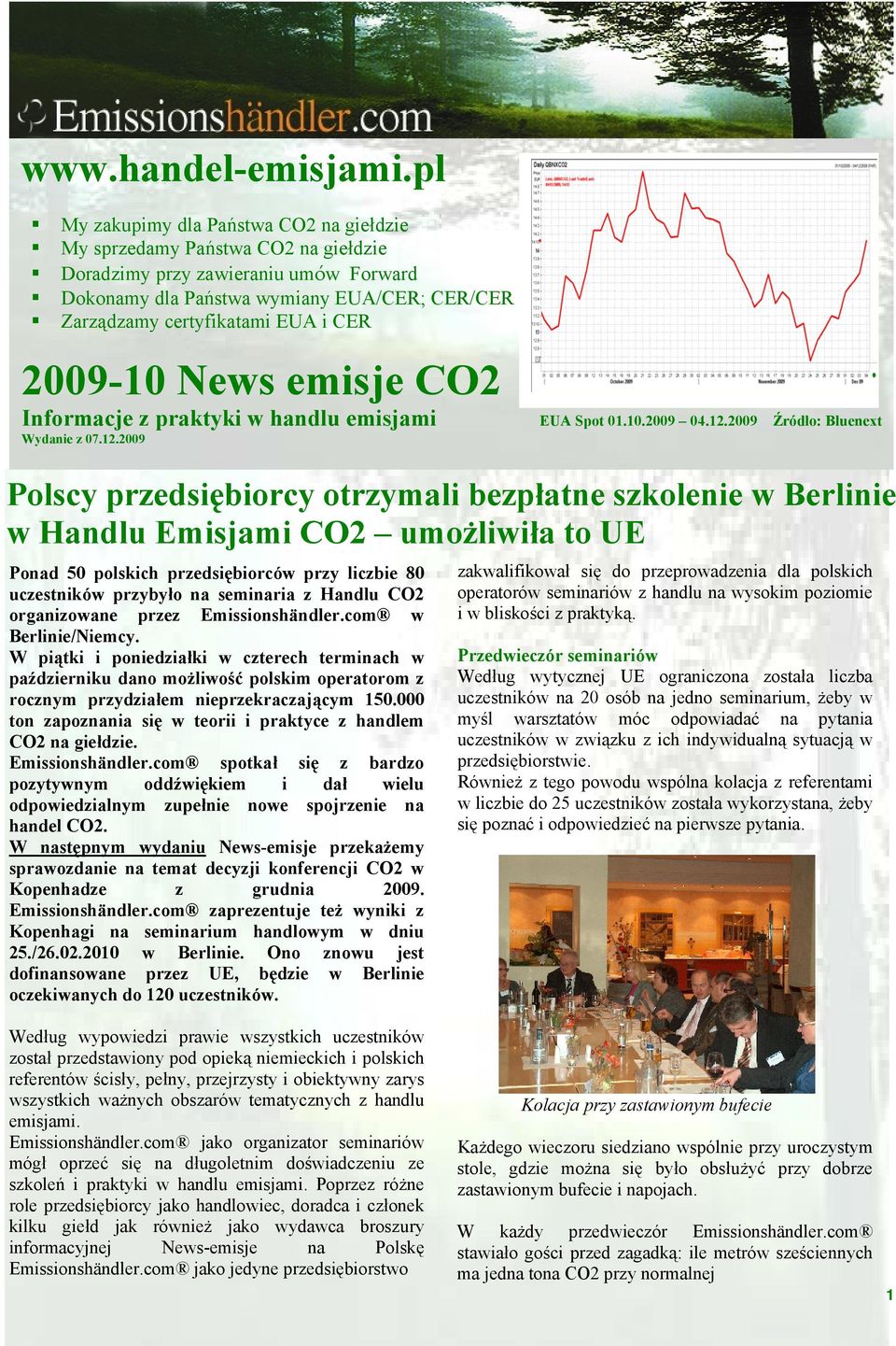 2009-10 News emisje CO2 Informacje z praktyki w handlu emisjami EUA Spot 01.10.2009 04.12.