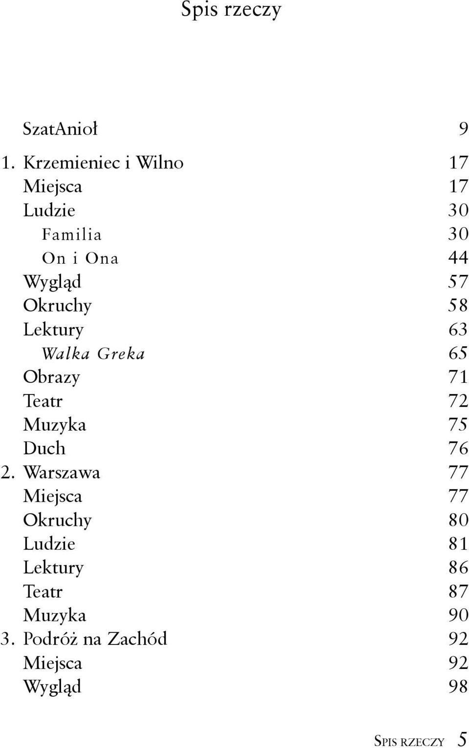 Okruchy 58 Lektury 63 Walka Greka 65 Obrazy 71 Teatr 72 Muzyka 75 Duch 76 2.