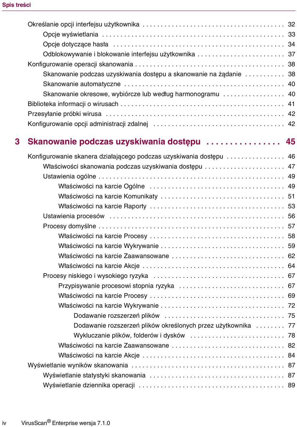 ........................................ 38 Skanowanie podczas uzyskiwania dostępu a skanowanie na żądanie........... 38 Skanowanie automatyczne.