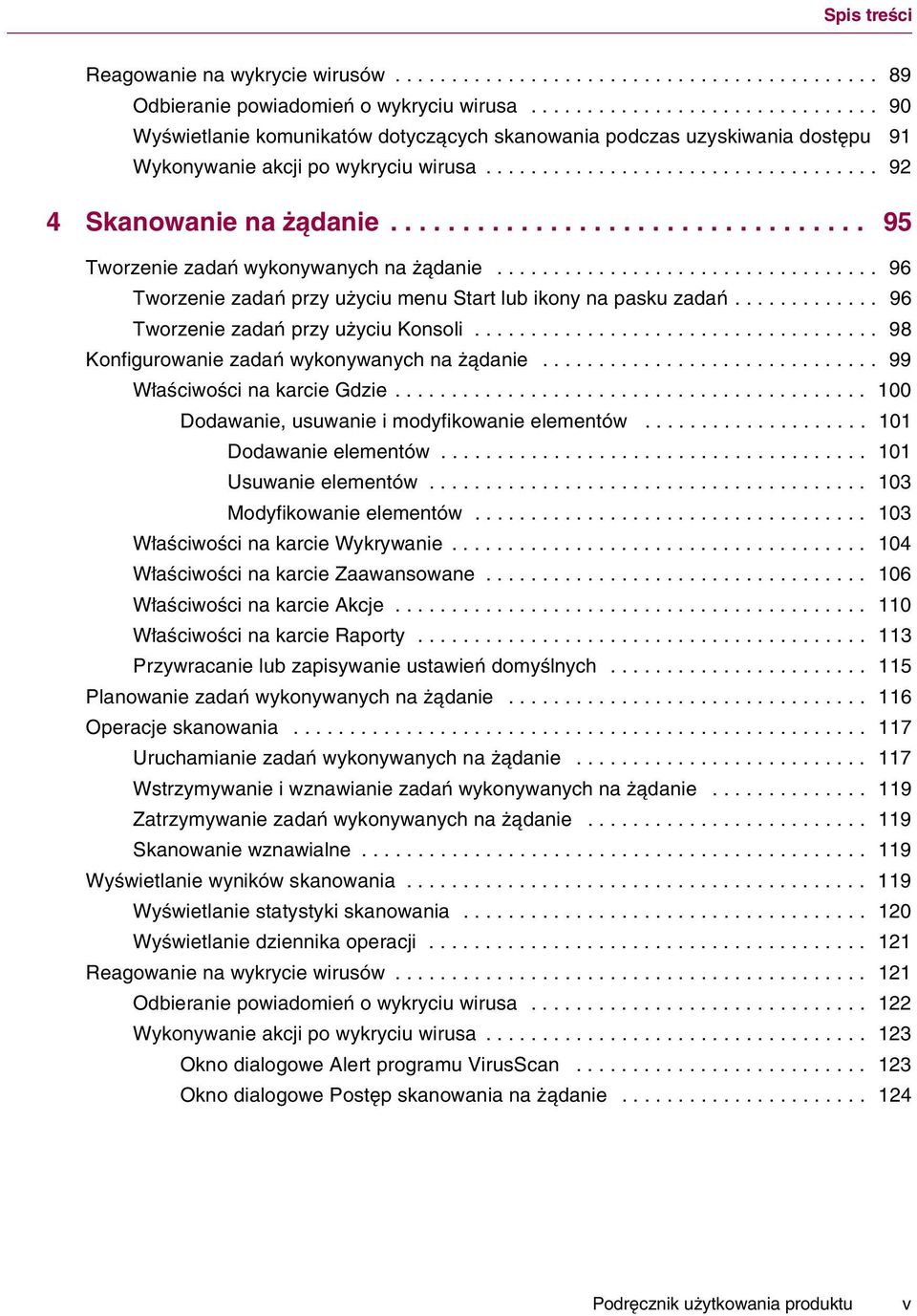 ................................ 95 Tworzenie zadań wykonywanych na żądanie.................................. 96 Tworzenie zadań przy użyciu menu Start lub ikony na pasku zadań.