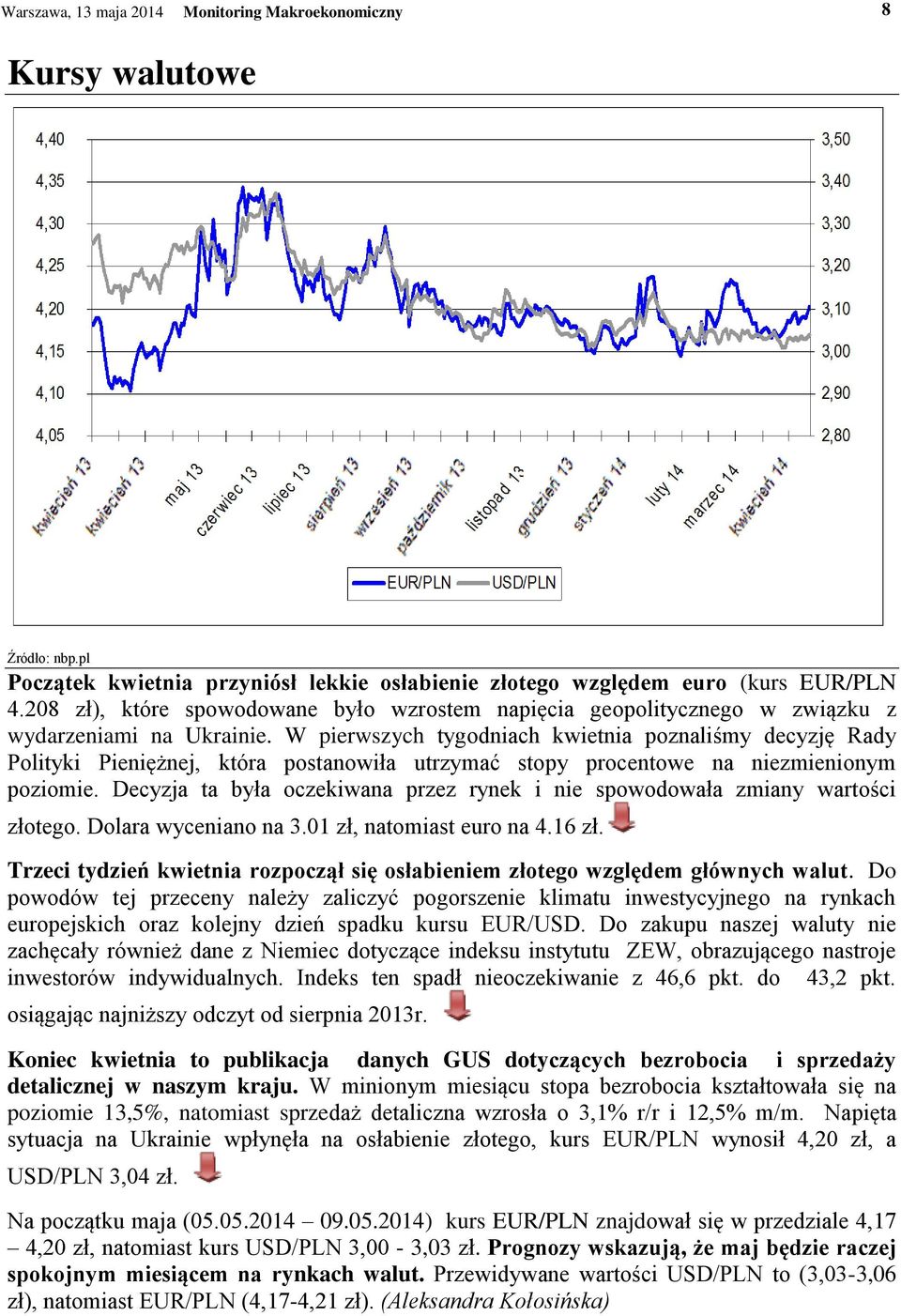 W pierwszych tygodniach kwietnia poznaliśmy decyzję Rady Polityki Pieniężnej, która postanowiła utrzymać stopy procentowe na niezmienionym poziomie.