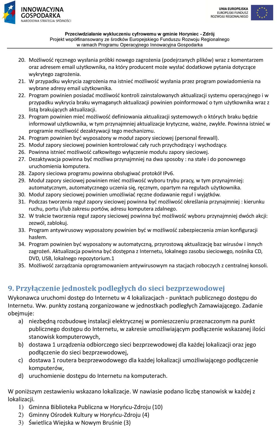 Program powinien posiadać możliwość kontroli zainstalowanych aktualizacji systemu operacyjnego i w przypadku wykrycia braku wymaganych aktualizacji powinien poinformować o tym użytkownika wraz z