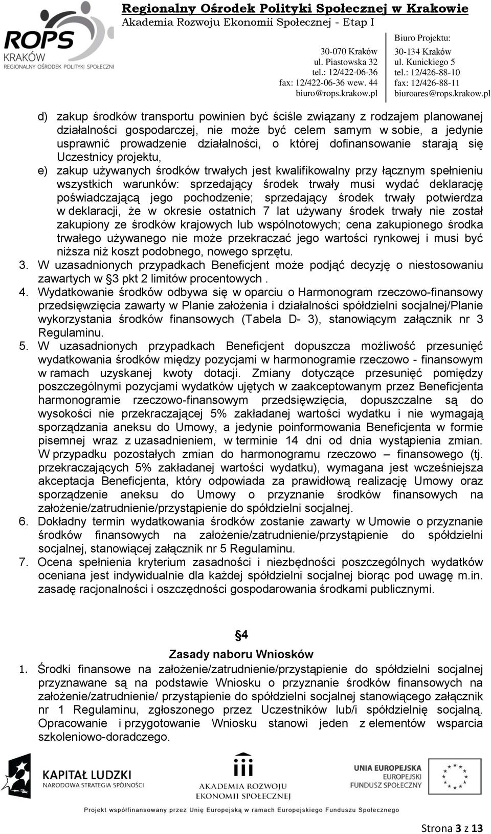 poświadczającą jego pochodzenie; sprzedający środek trwały potwierdza w deklaracji, że w okresie ostatnich 7 lat używany środek trwały nie został zakupiony ze środków krajowych lub wspólnotowych;