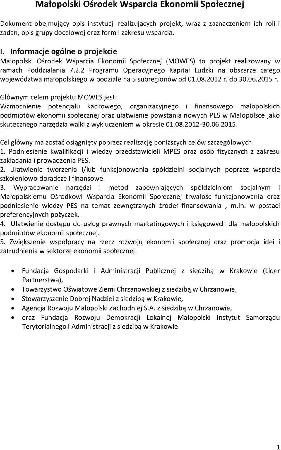 2 Programu Operacyjnego Kapitał Ludzki na obszarze całego województwa małopolskiego w podziale na 5 subregionów od 01.08.2012 r. do 30.06.2015 r.