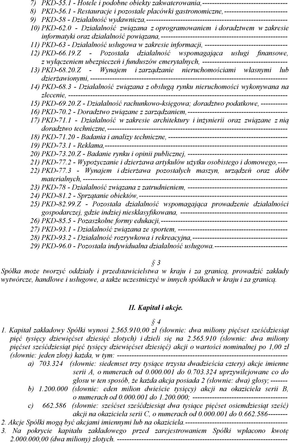 0 - Działalność związana z oprogramowaniem i doradztwem w zakresie informatyki oraz działalność powiązana, ---------------------------------------------------- 11) PKD-63 - Działalność usługowa w