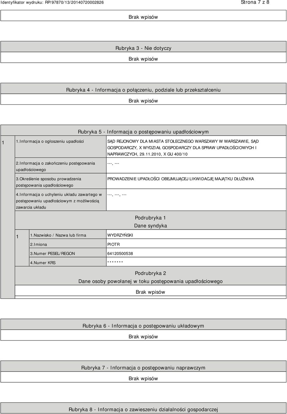 Informacja o zakończeniu postępowania upadłościowego 3.Określenie sposobu prowadzenia postępowania upadłościowego 4.