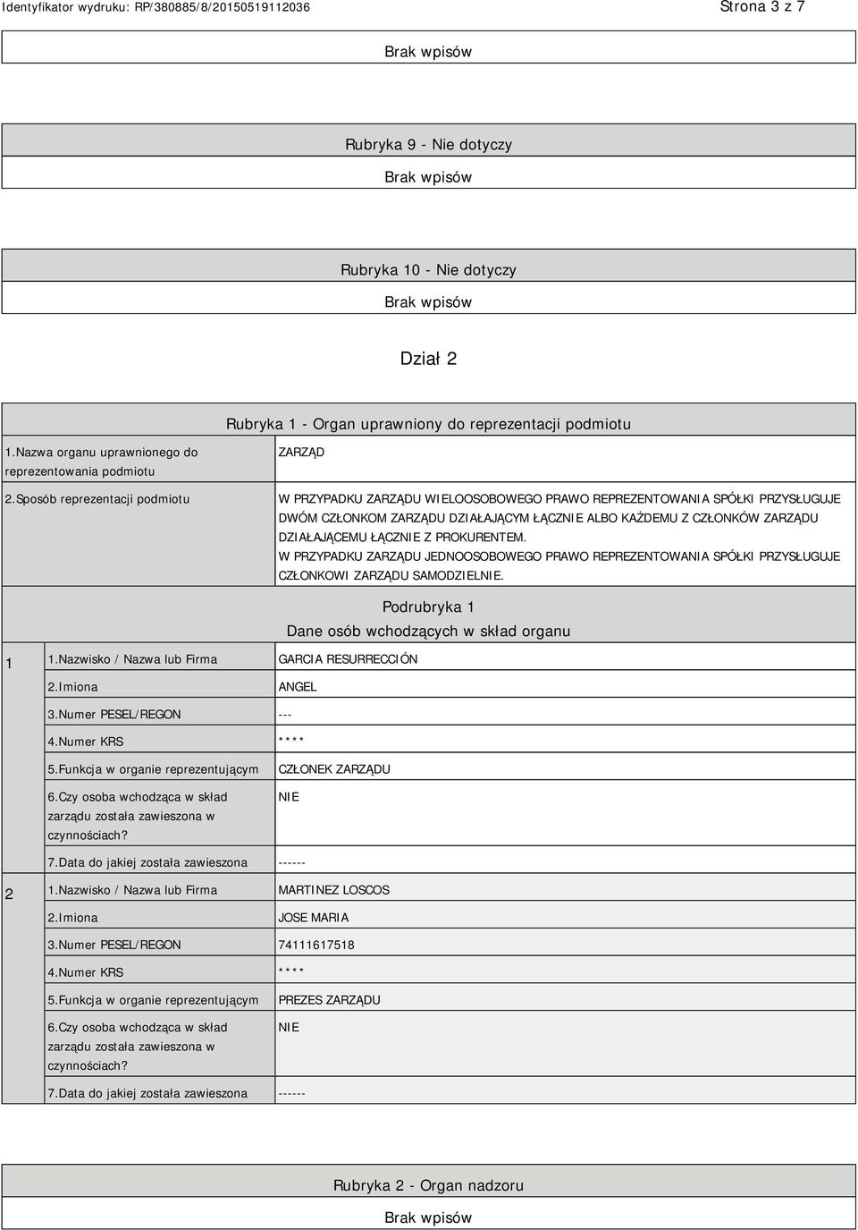 ŁĄCZ Z PROKURENTEM. W PRZYPADKU ZARZĄDU JEDNOOSOBOWEGO PRAWO REPREZENTOWANIA SPÓŁKI PRZYSŁUGUJE CZŁONKOWI ZARZĄDU SAMODZIEL. 1 1.