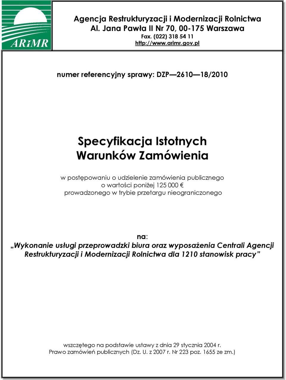 poniżej 125 000 prowadzonego w trybie przetargu nieograniczonego na: Wykonanie usługi przeprowadzki biura oraz wyposażenia Centrali Agencji