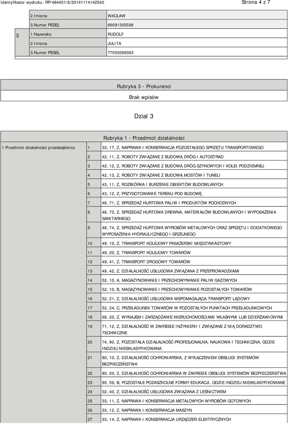 BUDOWĄ DRÓG SZYNOWYCH I KOLEI PODZIEMNEJ 4 42, 13, Z, ROBOTY ZWIĄZANE Z BUDOWĄ MOSTÓW I TUNELI 5 43, 11, Z, ROZBIÓRKA I BURZE OBIEKTÓW BUDOWLANYCH 6 43, 12, Z, PRZYGOTOWA TERENU POD BUDOWĘ 7 46, 71,