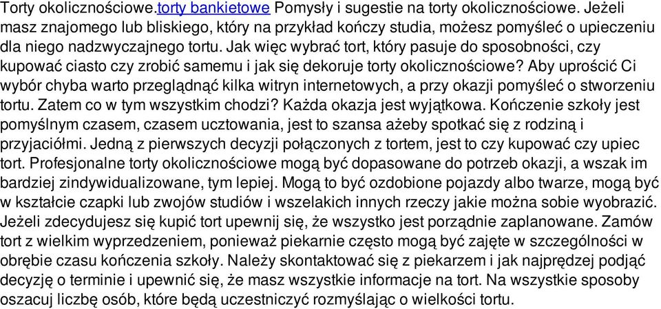 Jak więc wybrać tort, który pasuje do sposobności, czy kupować ciasto czy zrobić samemu i jak się dekoruje torty okolicznościowe?