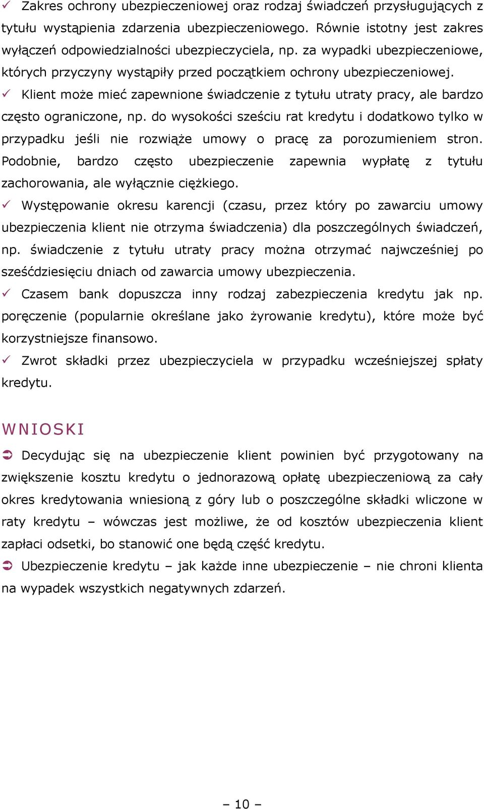 do wysokości sześciu rat kredytu i dodatkowo tylko w przypadku jeśli nie rozwiąŝe umowy o pracę za porozumieniem stron.