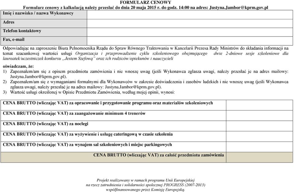 składania informacji na temat szacunkowej wartości usługi Organizacja i przeprowadzenie cyklu szkoleniowego obejmującego dwie 2-dniowe sesje szkoleniowe dla laureatek/uczestniczek konkursu Jestem