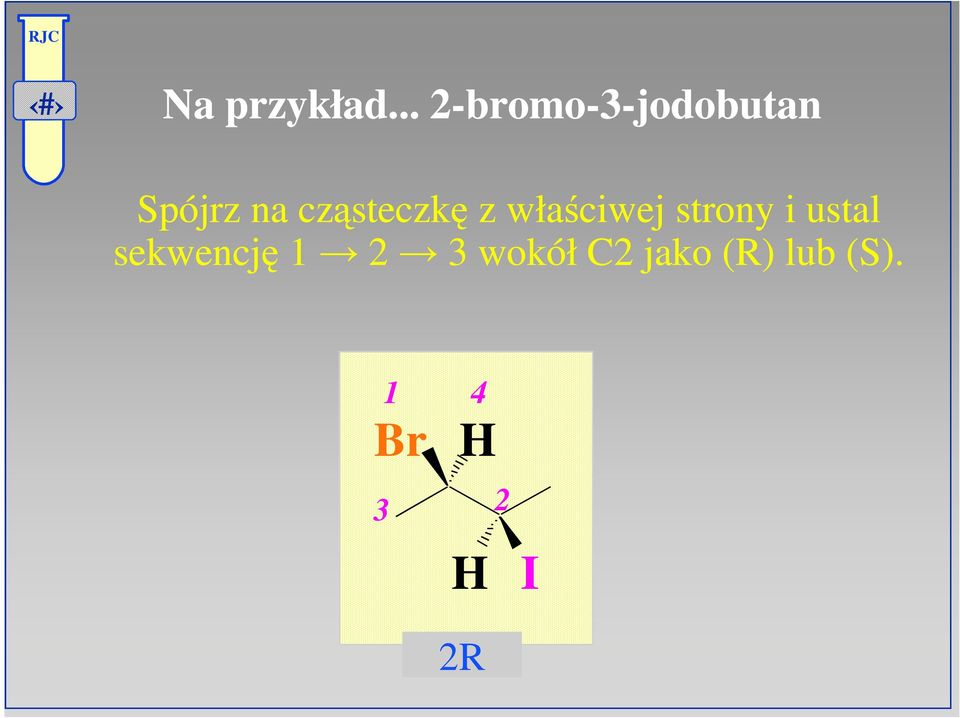 cząsteczkę z właściwej strony i