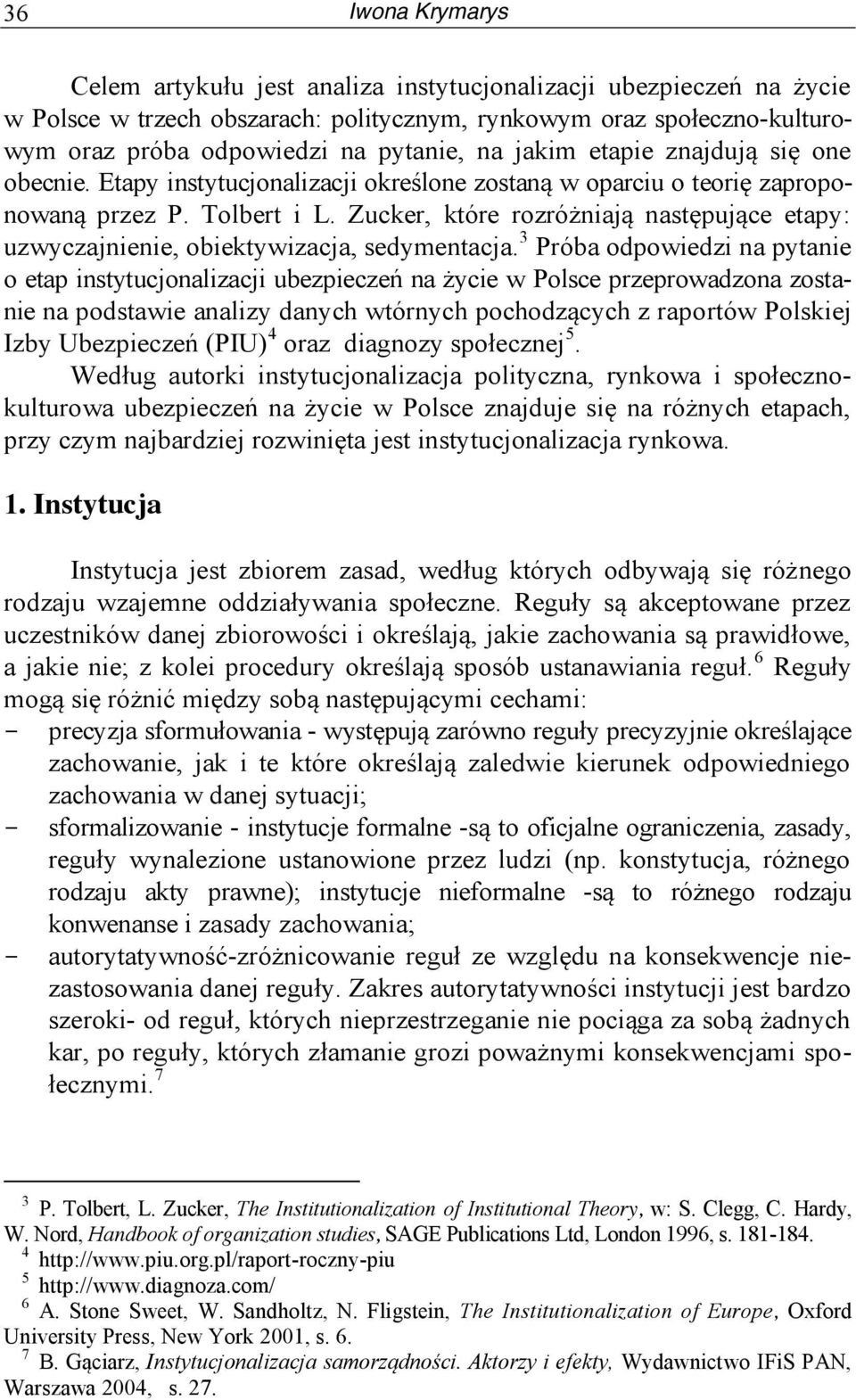 Zucker, które rozróżniają następujące etapy: uzwyczajnienie, obiektywizacja, sedymentacja.