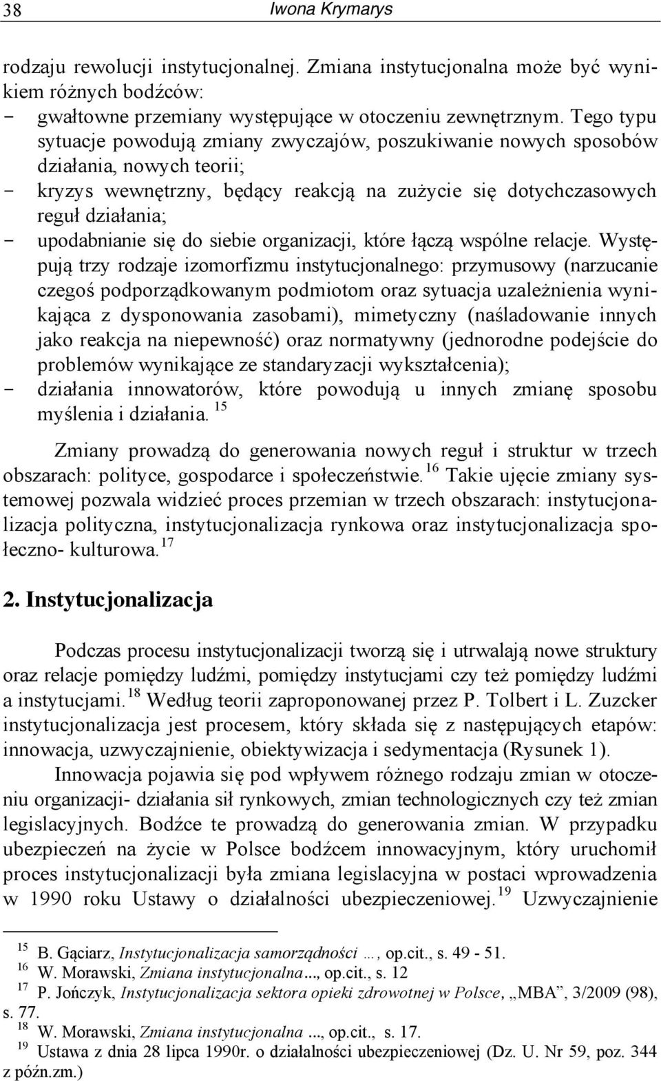 upodabnianie się do siebie organizacji, które łączą wspólne relacje.