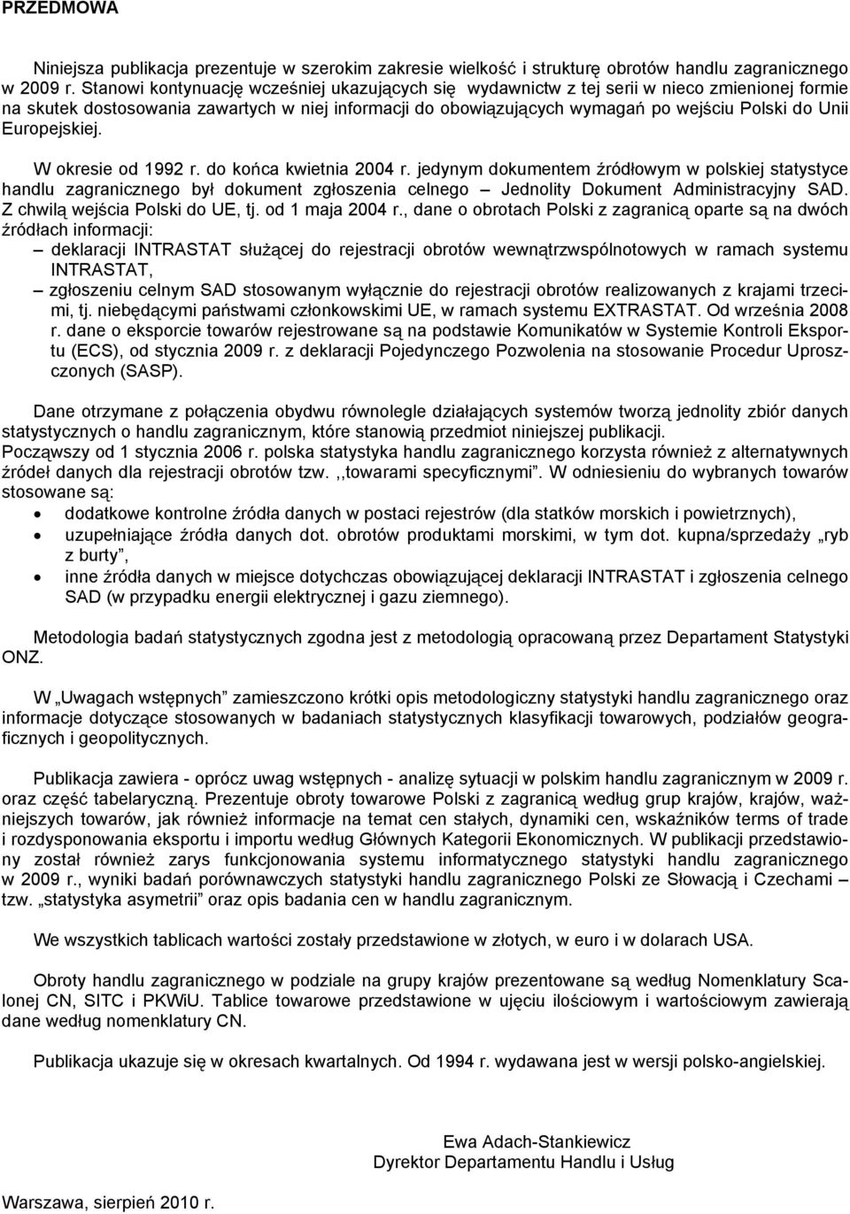 Europejskiej. W okresie od 1992 r. do ko ca kwietnia 2004 r.