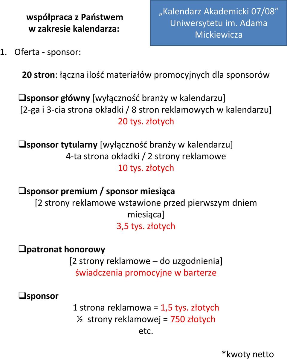 kalendarzu+ 20 tys. złotych sponsor tytularny *wyłącznośd branży w kalendarzu+ 4-ta strona okładki / 2 strony reklamowe 10 tys.