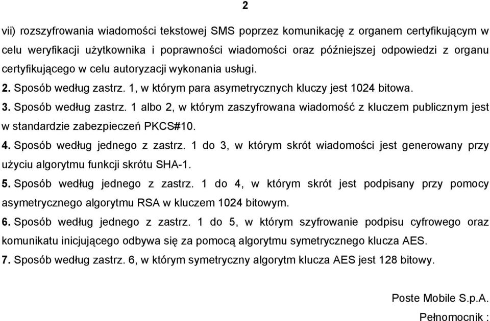 4. Sposób według jednego z zastrz. 1 do 3, w którym skrót wiadomości jest generowany przy użyciu algorytmu funkcji skrótu SHA-1. 5. Sposób według jednego z zastrz. 1 do 4, w którym skrót jest podpisany przy pomocy asymetrycznego algorytmu RSA w kluczem 1024 bitowym.