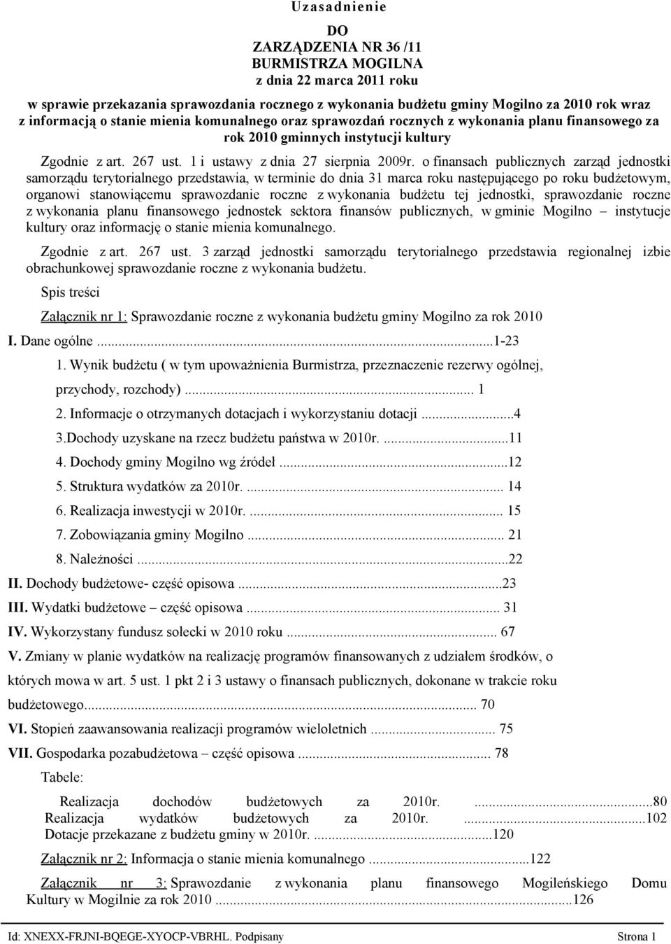 o finansach publicznych zarząd jednostki samorządu terytorialnego przedstawia, w terminie do dnia 31 marca roku następującego po roku budżetowym, organowi stanowiącemu sprawozdanie roczne z wykonania