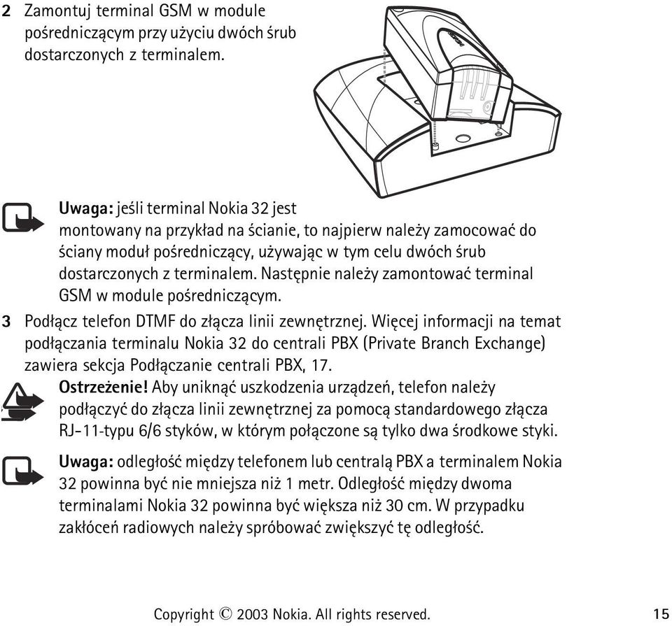 Nastêpnie nale y zamontowaæ terminal GSM w module po rednicz±cym. 3 Pod³±cz telefon DTMF do z³±cza linii zewnêtrznej.