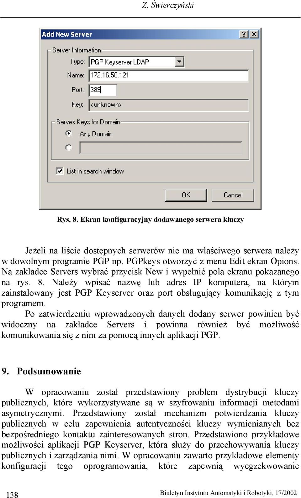 Należy wpisać nazwę lub adres IP komputera, na którym zainstalowany jest PGP Keyserver oraz port obsługujący komunikację z tym programem.