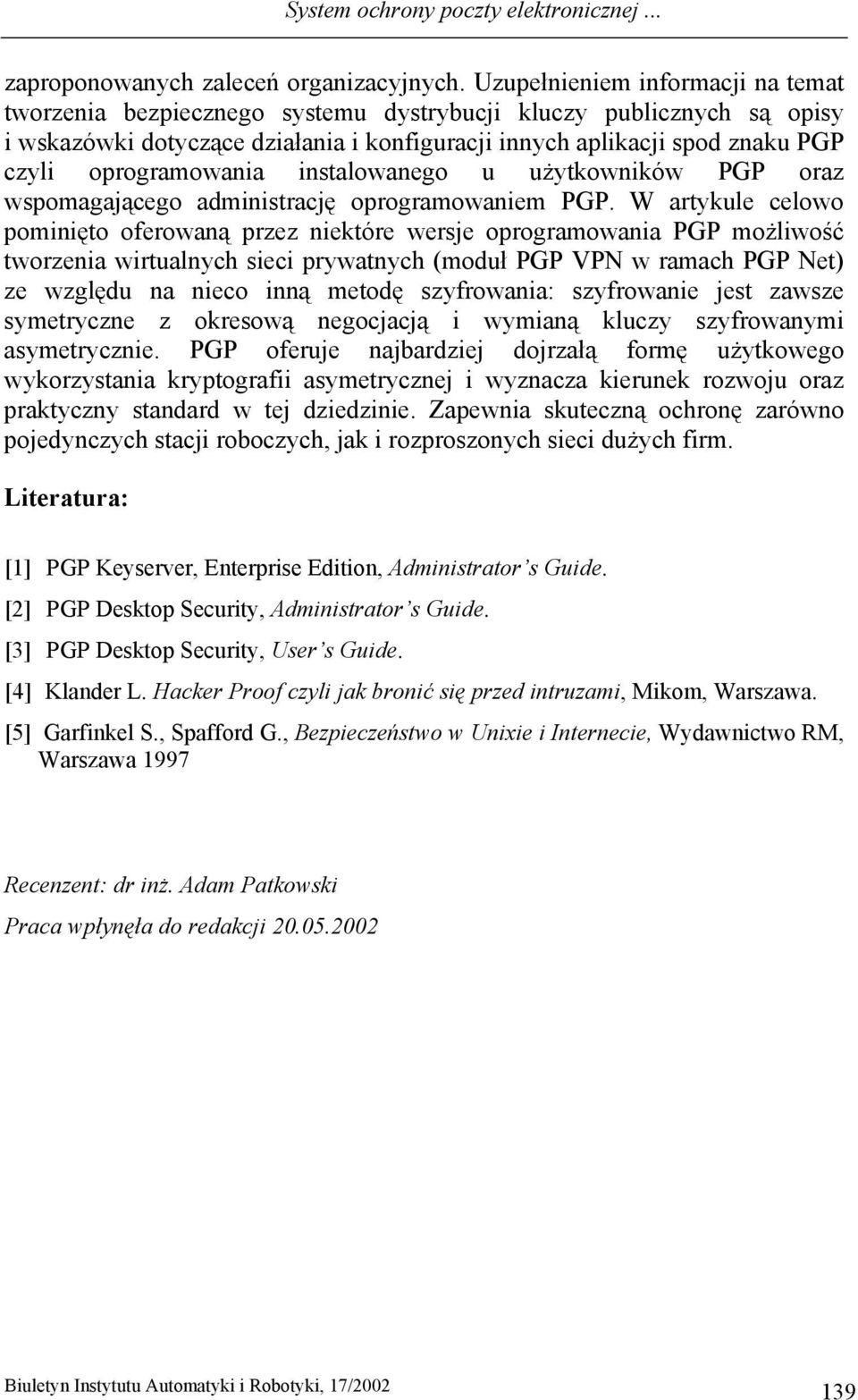 oprogramowania instalowanego u użytkowników PGP oraz wspomagającego administrację oprogramowaniem PGP.