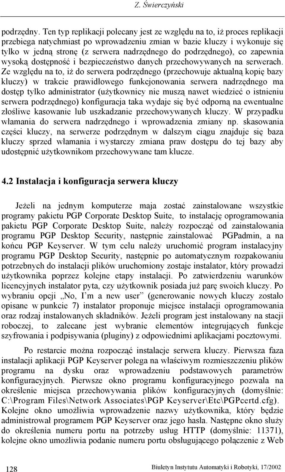 podrzędnego), co zapewnia wysoką dostępność i bezpieczeństwo danych przechowywanych na serwerach.