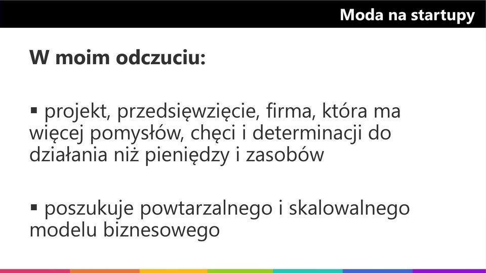 chęci i determinacji do działania niż pieniędzy i