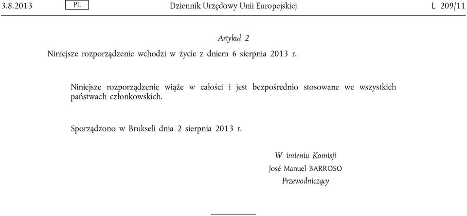 Niniejsze rozporządzenie wiąże w całości i jest bezpośrednio stosowane we wszystkich