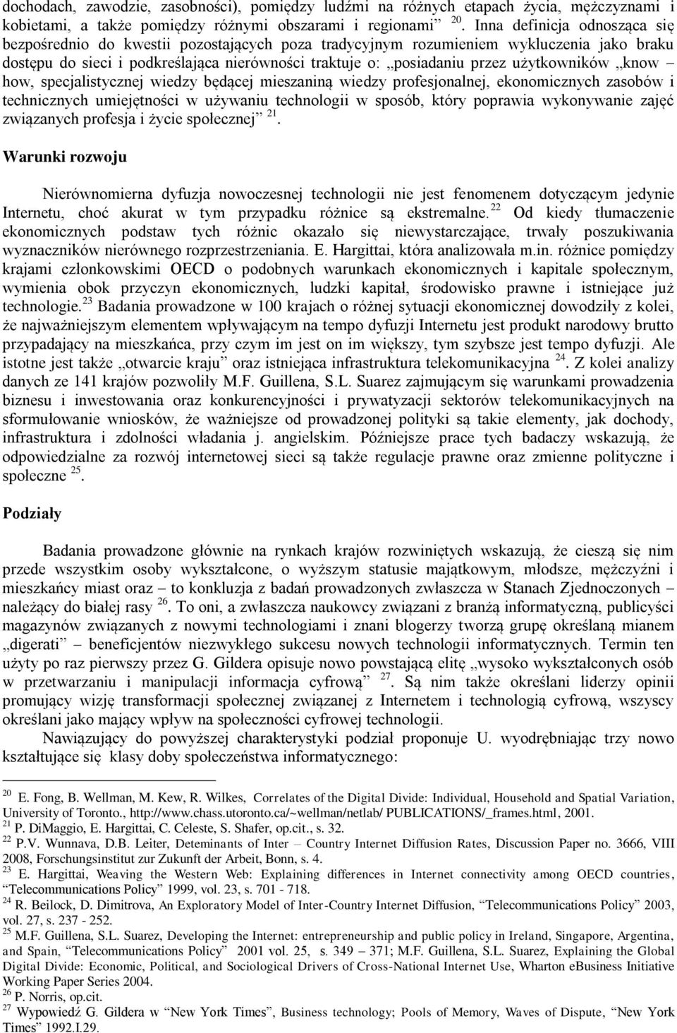 użytkowników know how, specjalistycznej wiedzy będącej mieszaniną wiedzy profesjonalnej, ekonomicznych zasobów i technicznych umiejętności w używaniu technologii w sposób, który poprawia wykonywanie