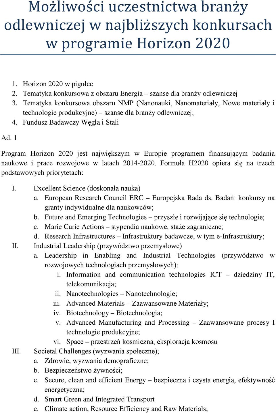 Tematyka konkursowa obszaru NMP (Nanonauki, Nanomateriały, Nowe materiały i technologie produkcyjne) szanse dla branży odlewniczej; 4.