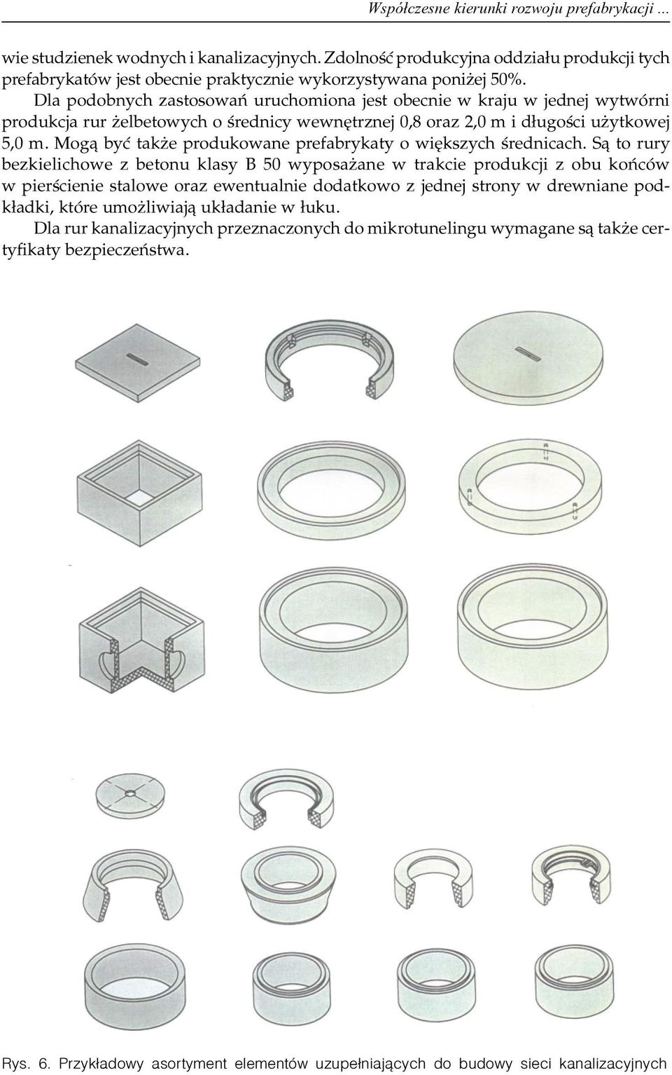 Mog¹ byæ tak e produkowane prefabrykaty o wiêkszych œrednicach.