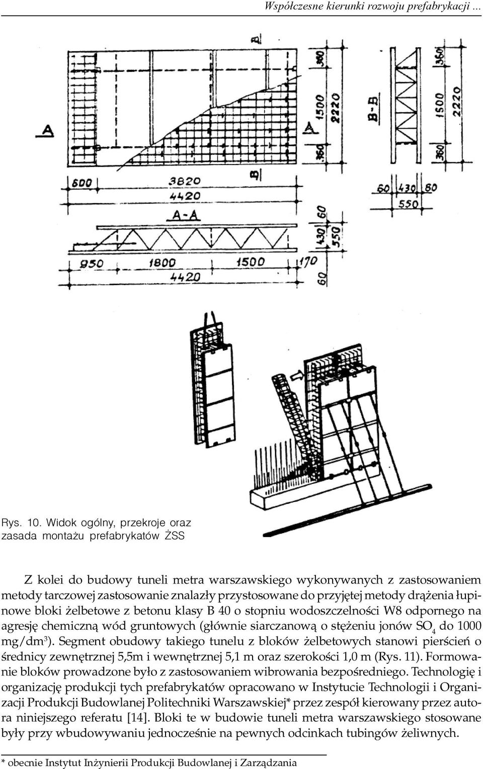 przyjêtej metody dr¹ enia ³upinowe bloki elbetowe z betonu klasy B 40 o stopniu wodoszczelnoœci W8 odpornego na agresjê chemiczn¹ wód gruntowych (g³ównie siarczanow¹ o stê eniu jonów SO 4 do 1000