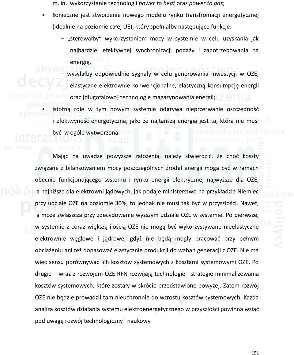 funkcje: sterowałby wykorzystaniem mocy w systemie w celu uzyskania jak najbardziej efektywnej synchronizacji podaży i zapotrzebowania na energię, wysyłałby odpowiednie sygnały w celu generowania