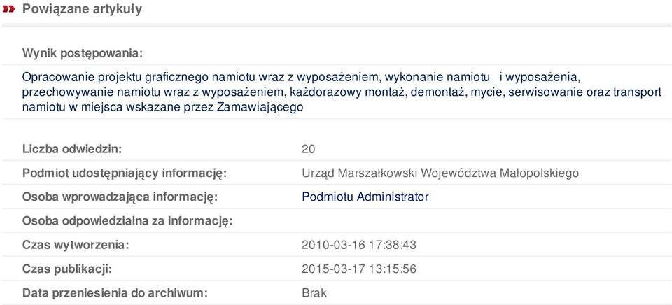 odwiedzin: 20 Podmiot udostępniający informację: Osoba wprowadzająca informację: Urząd Marszałkowski Województwa Małopolskiego Podmiotu