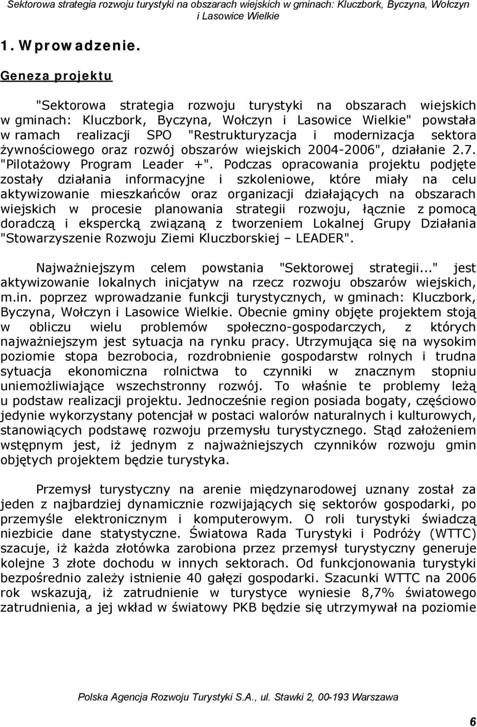 oraz rozwój obszarów wiejskich 2004-2006", działanie 2.7. "Pilotażowy Program Leader +".